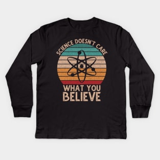 Science Doesn't Care What You Believe Kids Long Sleeve T-Shirt